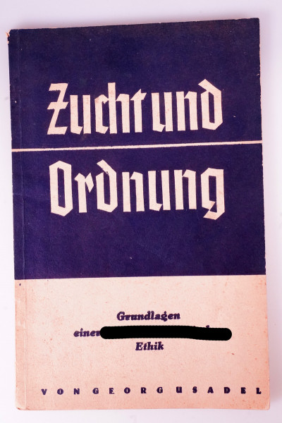 Zucht und Ordnung Grundlagen einer nationalsozialistischen Ethik